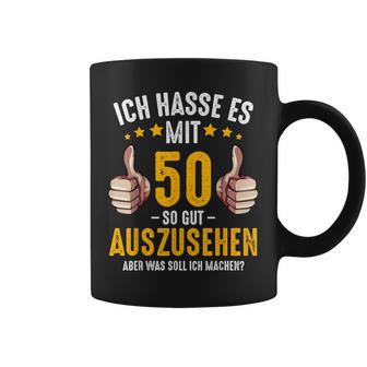 Ich Hasse Es Mit 50 So Gut Aussehen Birthday Bday Tassen - Geschenkecke