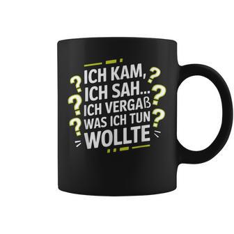 Ich Kam Ich Sah Ichergaß Lustigergesslichkeit Spruch Tassen - Geschenkecke