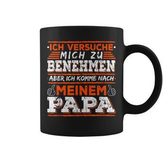 Ich Komme Nach Meiner Papa Ich Komme Nach Meiner Papa Tassen - Geschenkecke