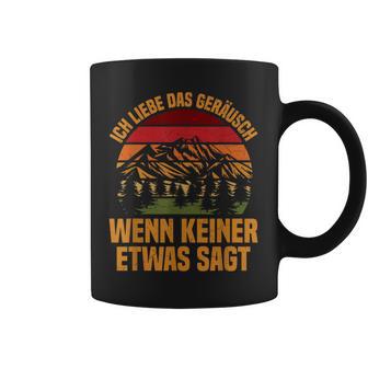 Ich Liebe Das Geräusch Wenn Keiner Etwas Sagt Berge Baume Tassen - Geschenkecke