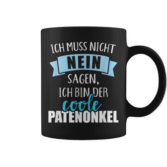 Ich Muss Nicht Nein Sagen Ich Bin Der Coole Patenonkel Tassen - Geschenkecke