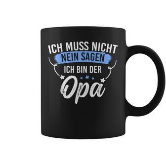 Ich Muss Nicht Sagen Ich Bin Die Opa Ich Muss Nicht Nein S Tassen - Geschenkecke