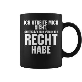 Ich Streite Mich Nicht Ich Erkläre Nur Warum Ich Recht Habe Tassen - Geschenkecke