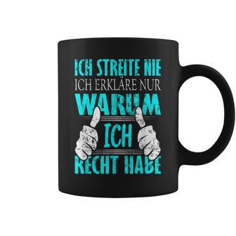 Ich Streite Nicht Ich Erkläre Nur Warum Ich Recht Habe Tassen - Geschenkecke