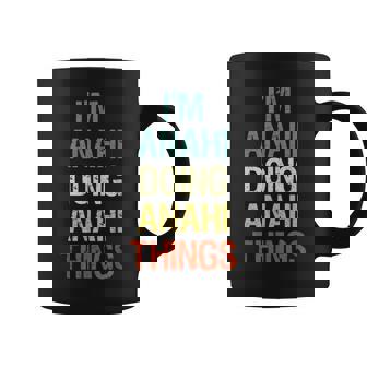 I'm Anahi Doing Anahi Things Personalized First Name Coffee Mug - Monsterry