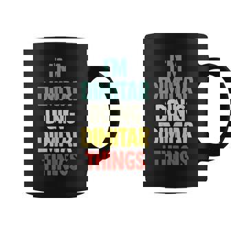I'm Dimitar Doing Dimitar Things Fun Nombre Personalizado Dimit Taza de café - Regaloses