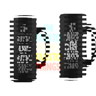 I'm Fausto Doing Fausto Things Fun Nombre Personalizado Fausto Taza de café - Regaloses