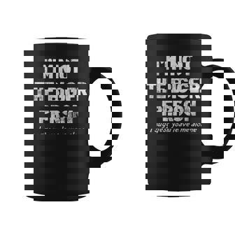 I'm Not The Bigger Person I Suggest You Leave Me Alone Coffee Mug - Thegiftio UK