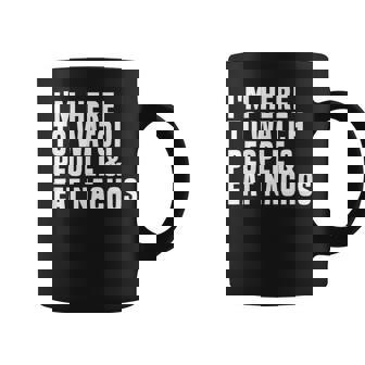 I'm Here To Watch People And Eat Nachos Coffee Mug - Monsterry