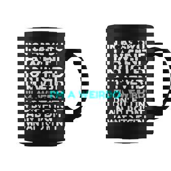 I'm A Weirdo I'm Weird I Don't Fit In Coffee Mug - Monsterry