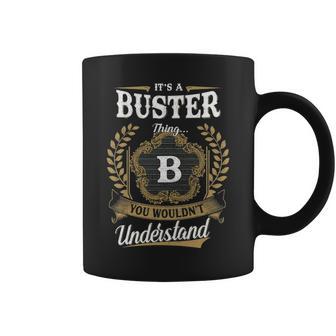 It's A Buster Thing You Wouldn't Understand Personalized Last Name Buster Family Crest Coat Of Arm Coffee Mug - Thegiftio