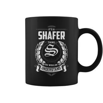 It's A Shafer Thing You Wouldn't Understand Personalized Last Name For Shafer Coffee Mug - Thegiftio