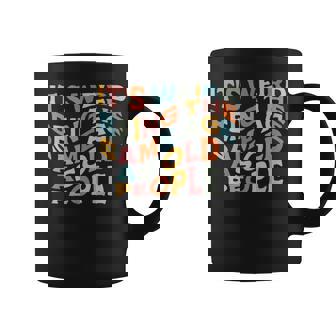 It's Weird Being The Same Age As Old People Retro Sarcastic Coffee Mug - Thegiftio UK