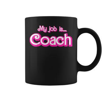 My Job Is Coach Coffee Mug | Seseable UK
