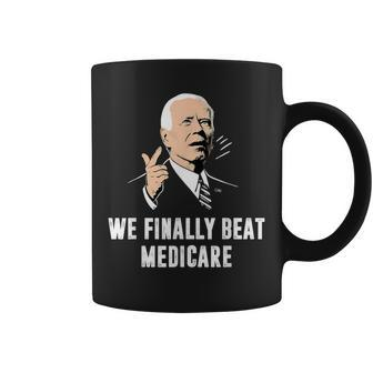 Joe Biden We Finally Beat Medicare Anti Biden Coffee Mug - Monsterry CA