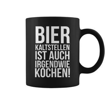 Kalt Stellen Bier Kaltstellen Ist Auch Irgendwie Kochen Tassen - Geschenkecke