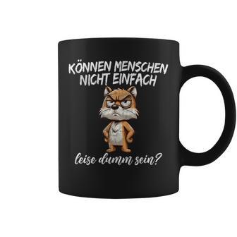 Kann Menschen Nicht Leise Dumm Sein Ich Hasse Menschen Tassen - Geschenkecke