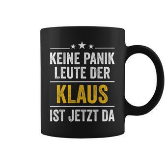 Keine Panik Leute Der Klaus Ist Jetzt Da Keine Tassen - Seseable