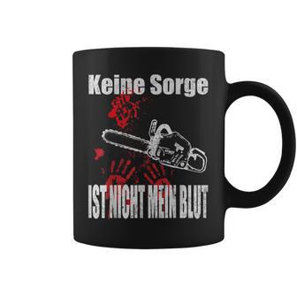 Keine Sorge Ist Nicht Mein Bluten Hands Chainsaw Tassen - Geschenkecke