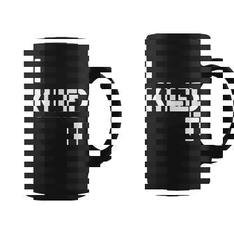 I Killed It Self Achievement Motivational Quotes For Success Coffee Mug - Monsterry