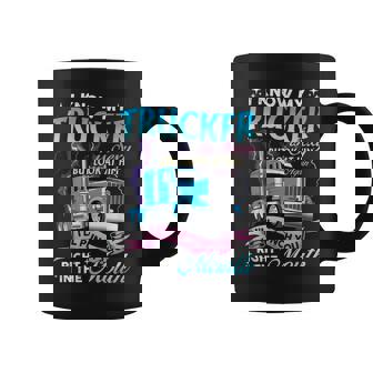 I Know My Trucker Is Sexy But Look At Him Again I'll Punch Coffee Mug - Monsterry