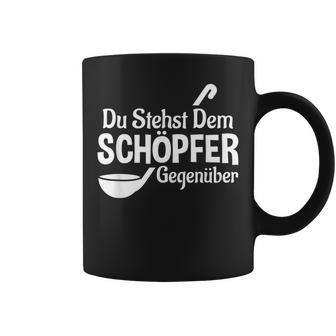 Koch Chefkoch Küchen Chef Du Stehst Dem Schöpfer Text In German Tassen - Geschenkecke