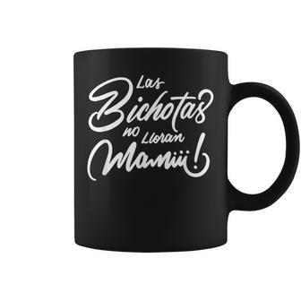 Las Bichotas No Lloran Mamiii Fiesta Malas Perras Taza de café - Regaloses