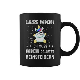 Lass Mich Ich Muss Mich Da Jetzt Reinsteigern Unicorn Decorative Tassen - Geschenkecke