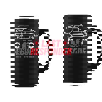 Last Responder Funeral Service Worker Mortician Humor Coffee Mug - Monsterry