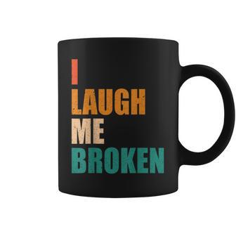 I Laugh Me Broken Dengli Sarkasm Tassen - Geschenkecke