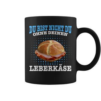 Leberkäse Bayern Du Bist Nicht Du Ohne Dein Leberkäse Tassen - Geschenkecke