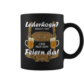 Lederhosn Brauch I Ned I Bin Nur Zum Feiern Da Oktoberfest Tassen - Geschenkecke