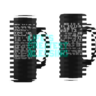 The Love Of A Family Is Life's Greatest Blessing Coffee Mug - Monsterry