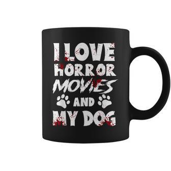 I Love Horror Movies And My Dog Film Halloween Fans Thriller Coffee Mug - Monsterry
