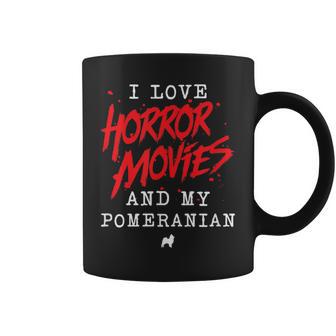 I Love Horror Movies And My Pomeranian Dog Owner Film Buff Coffee Mug - Monsterry