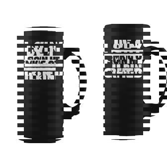 I Love My Smoking Hot Girlfriend Relationship Boyfriend Coffee Mug - Thegiftio UK