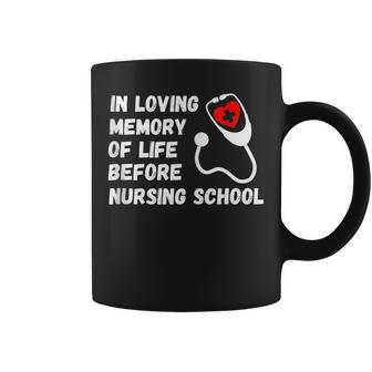 In Loving Memory Of Life Before Nursing School Student Coffee Mug - Monsterry AU