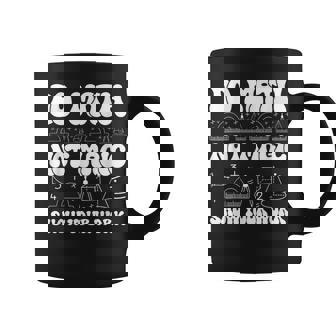 Do Math Not Magic Show Your Work Math Back To School Coffee Mug | Mazezy