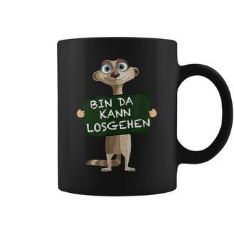 Meerkat Bin Da Kann Losgehen Statement Motif Tassen - Geschenkecke