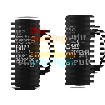 This Meeting Could Have Been A Fist Fight Saying Coffee Mug - Thegiftio UK