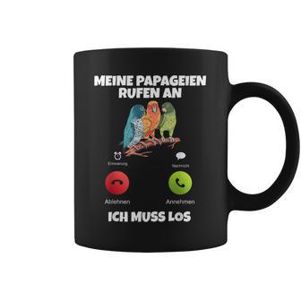 Meine Parageien Rufen An Ich Muss Los Paragei Tassen - Geschenkecke