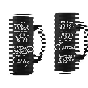 Mike Who Cheese Hairy Adult Humor Word Play Coffee Mug - Thegiftio UK