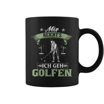 Mir Reicht's Ich Geh Golfen Golf Saying Golfer Tassen - Geschenkecke