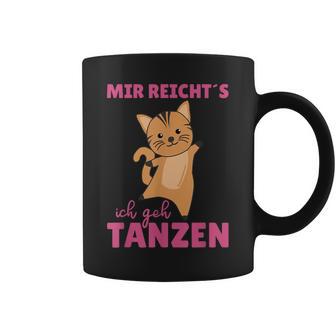 Mir Reichts Ich Geh Tanzt Mir Reichts Ich Geh Tassen - Geschenkecke