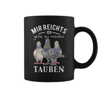 Mir Reichts Ich Gehe Zu Mein Tauben S Tassen - Geschenkecke