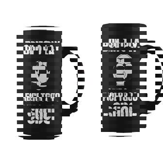 Nacido Para Jugar Obligado A Ir A La Escuela Jugador Amante Del Fútbol Taza de café - Regaloses