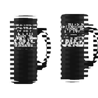 If You Need Me I'll Be In The Garage Coffee Mug - Thegiftio UK