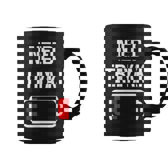 I Need Teriyaki Eat Cooking Chicken Food Teriyaki Coffee Mug - Monsterry