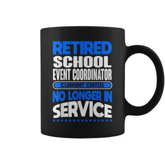 No Longer In Service Retired School Event Coordinator Coffee Mug - Monsterry DE
