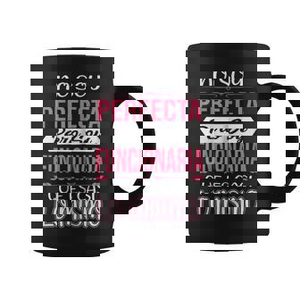 No Soy Perfecta Pero Soy Un Funcionaria Que Casi Lo Mismo Taza de café - Regaloses